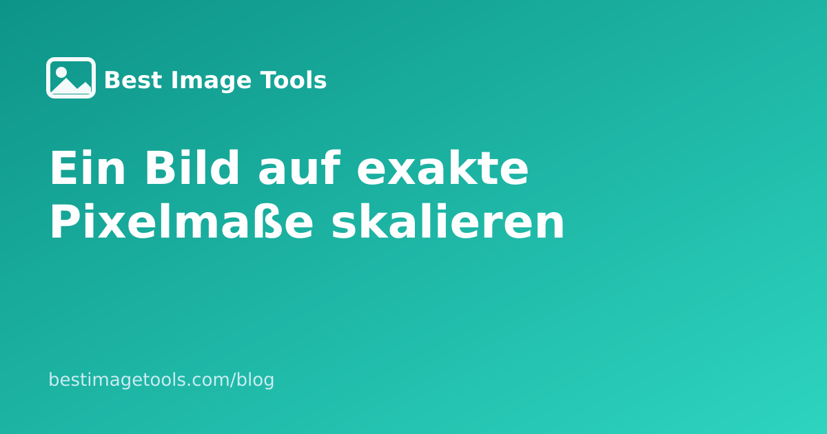 Ein Bild auf exakte Pixelmaße skalieren