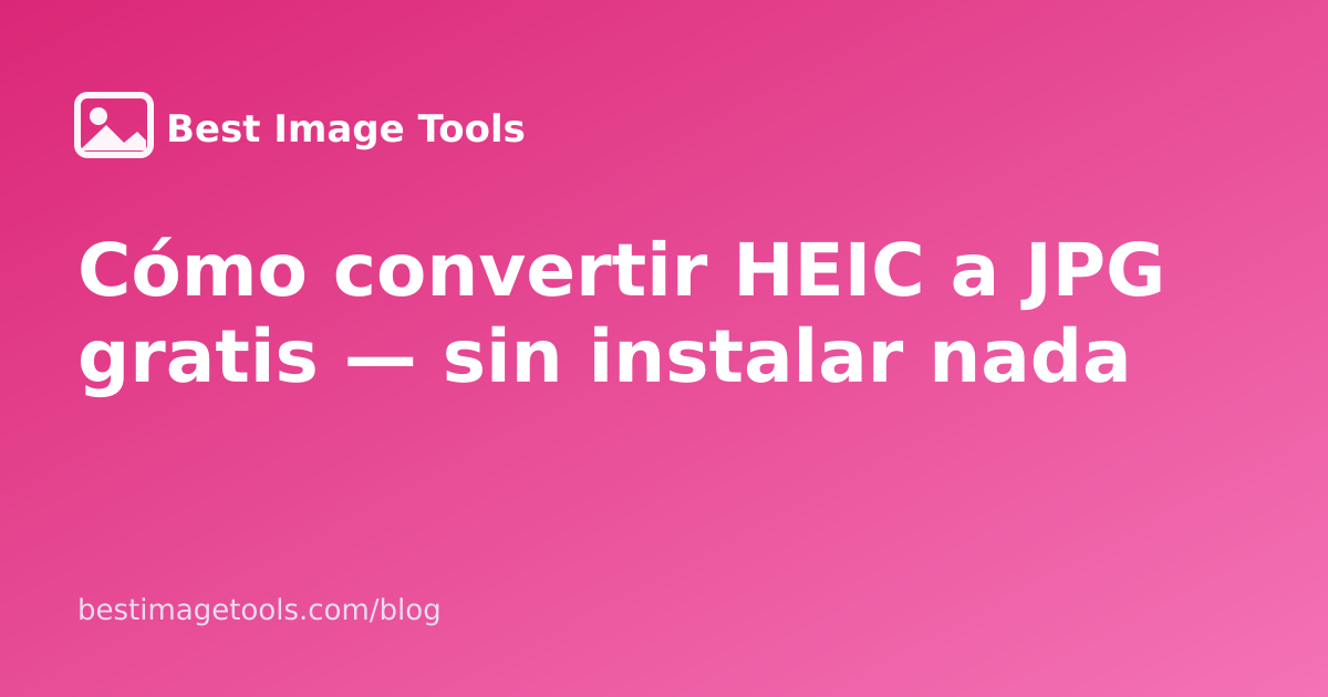 Cómo convertir HEIC a JPG gratis — sin instalar nada